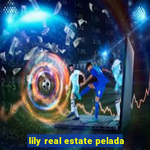 lily real estate pelada